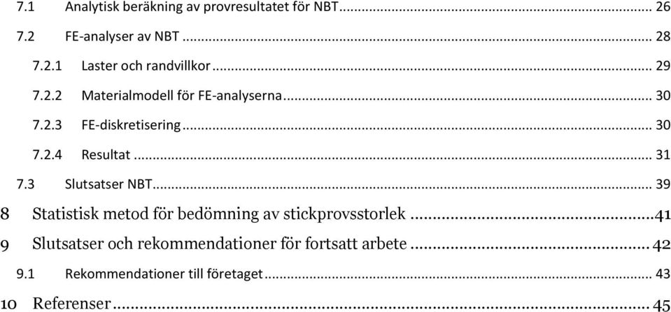 3 Slutsatser NBT... 39 8 Statistisk metod för bedömning av stickprovsstorlek.