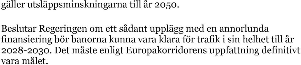 finansiering bör banorna kunna vara klara för trafik i sin