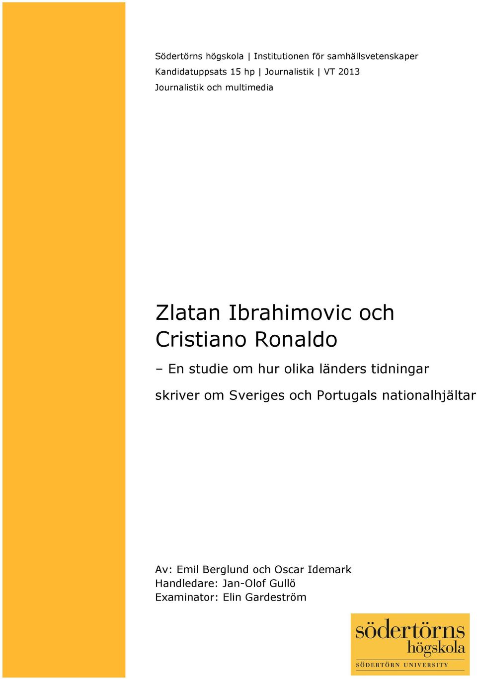 Cristiano Ronaldo En studie om hur olika länders tidningar skriver om Sveriges och