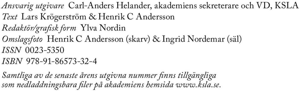 Andersson (skarv) & Ingrid Nordemar (säl) ISSN 0023-5350 ISBN 978-91-86573-32-4 Samtliga av de