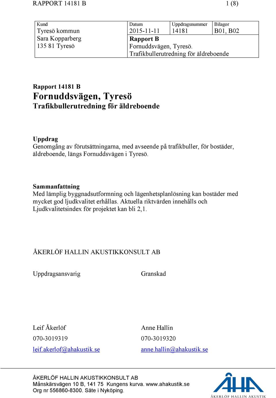 trafikbuller, för bostäder, äldreboende, längs Fornuddsvägen i Tyresö.