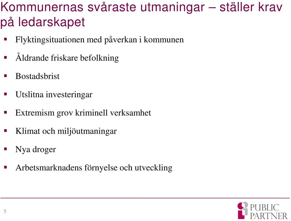 befolkning Bostadsbrist Utslitna investeringar Extremism grov kriminell