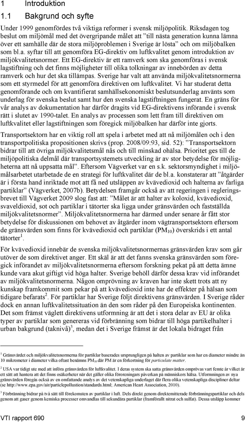 Ett EG-direktiv är ett ramverk som ska genomföras i svensk lagstiftning och det finns möjligheter till olika tolkningar av innebörden av detta ramverk och hur det ska tillämpas.