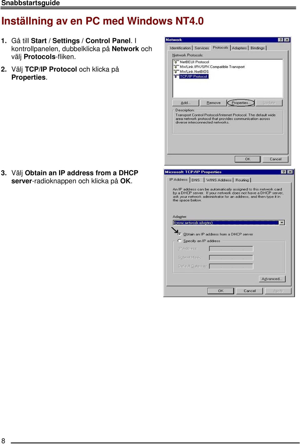 I kontrollpanelen, dubbelklicka på Network och välj Protocols-fliken. 2.