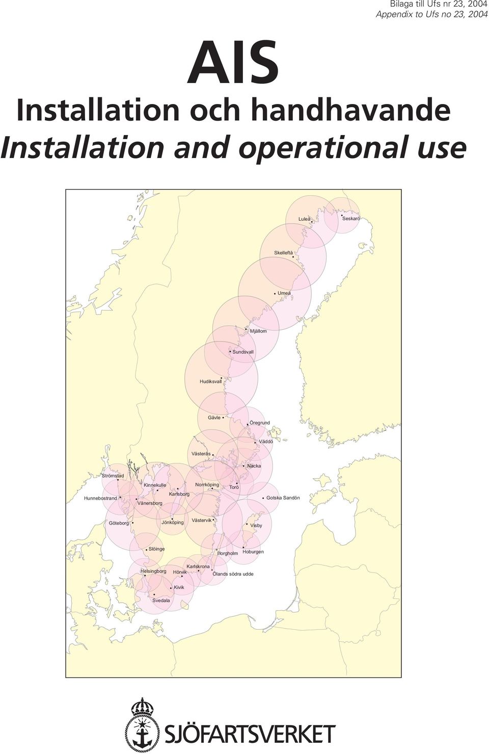 Nacka Strömstad Hunnebostrand Kinnekulle Vänersborg Karlsborg Norrköping Torö Gotska Sandön Göteborg