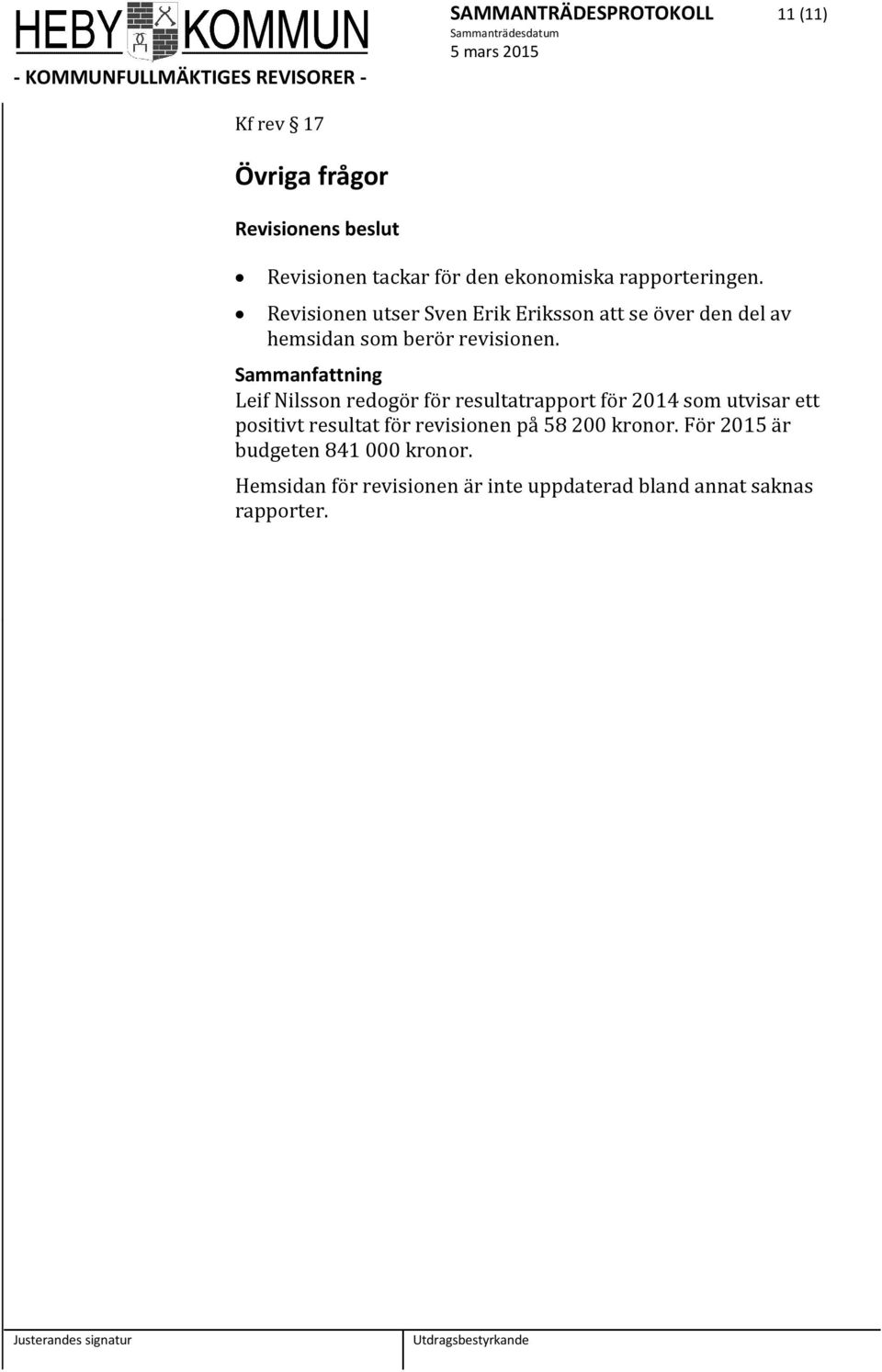 Leif Nilsson redogör för resultatrapport för 2014 som utvisar ett positivt resultat för revisionen på 58