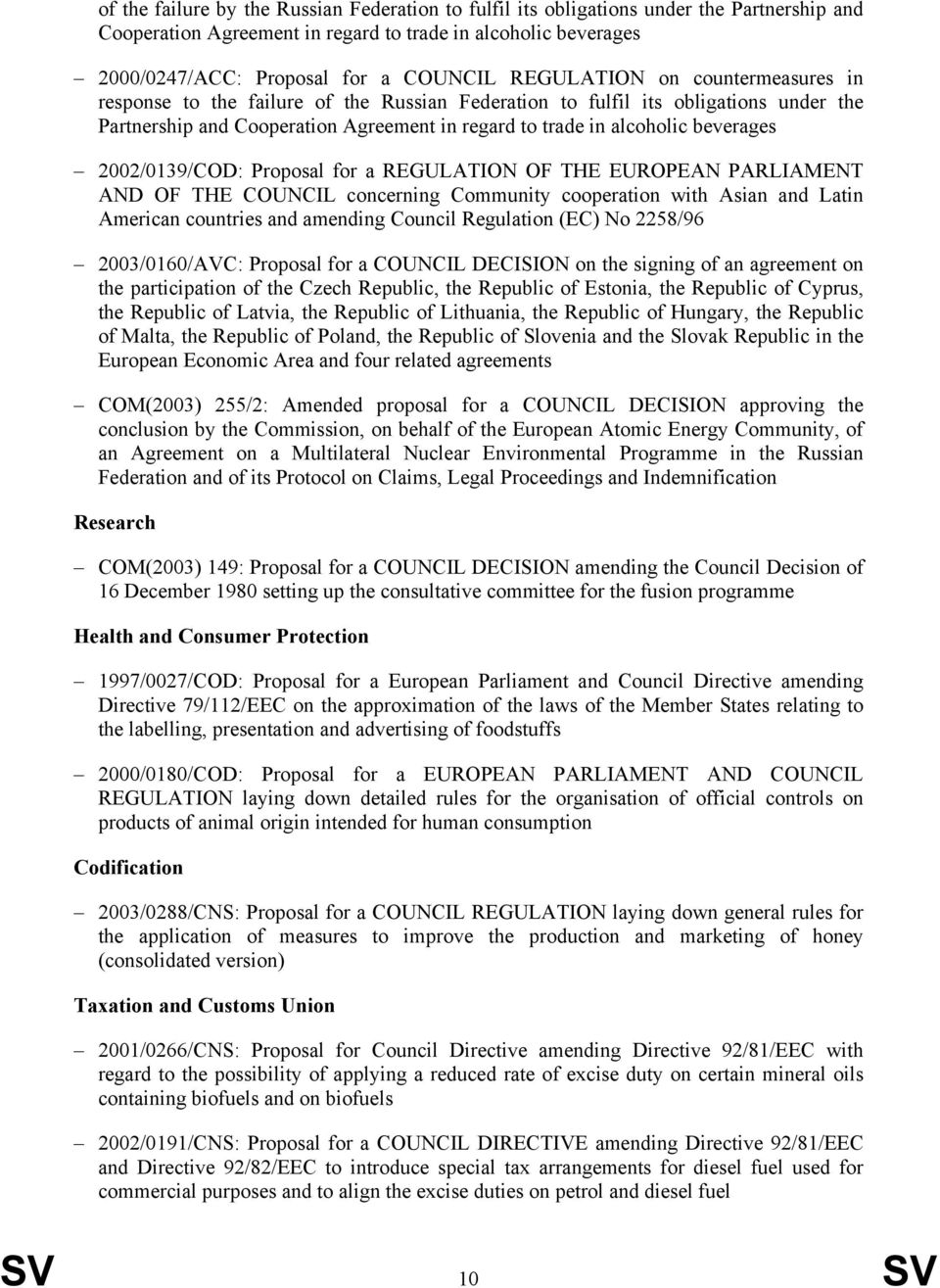 2002/0139/COD: Proposal for a REGULATION OF THE EUROPEAN PARLIAMENT AND OF THE COUNCIL concerning Community cooperation with Asian and Latin American countries and amending Council Regulation (EC) No