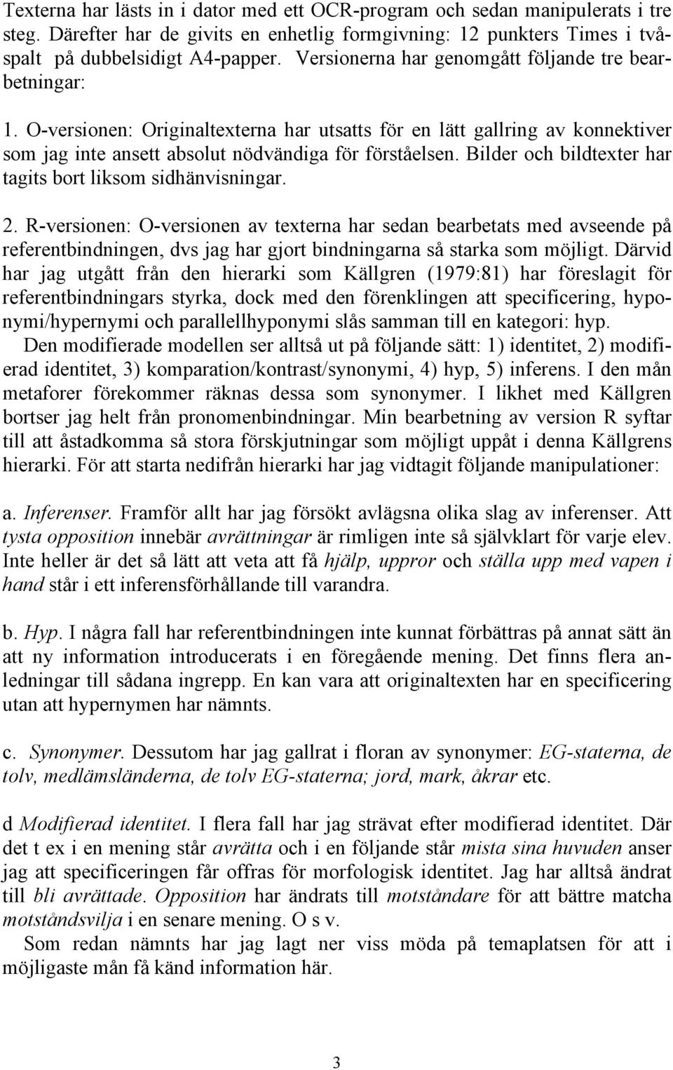 Bilder och bildtexter har tagits bort liksom sidhänvisningar. 2.