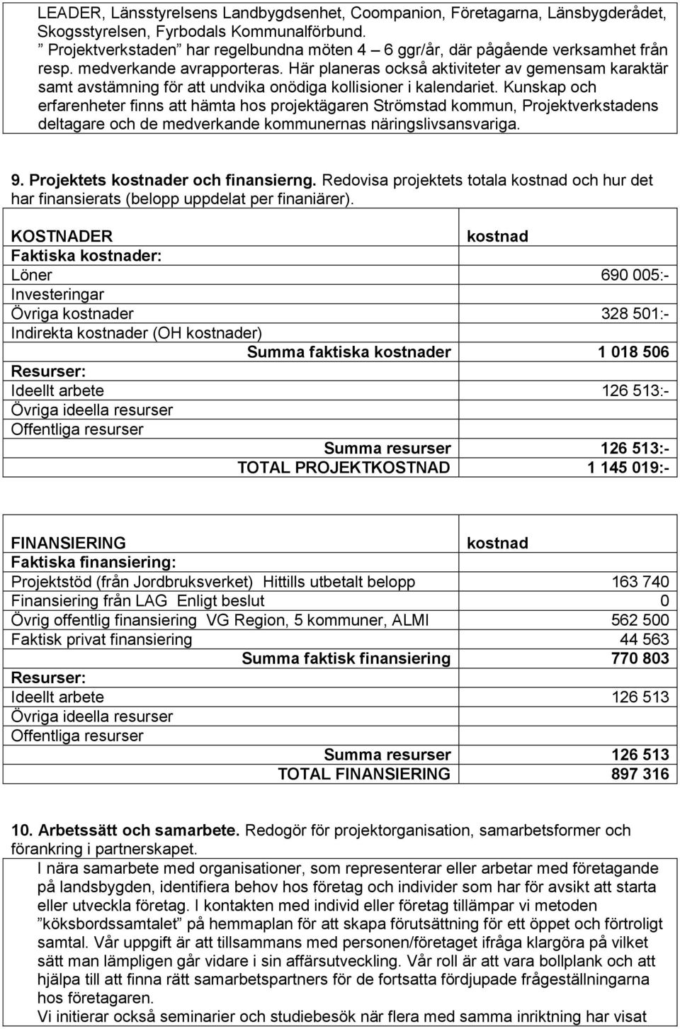 Här planeras också aktiviteter av gemensam karaktär samt avstämning för att undvika onödiga kollisioner i kalendariet.