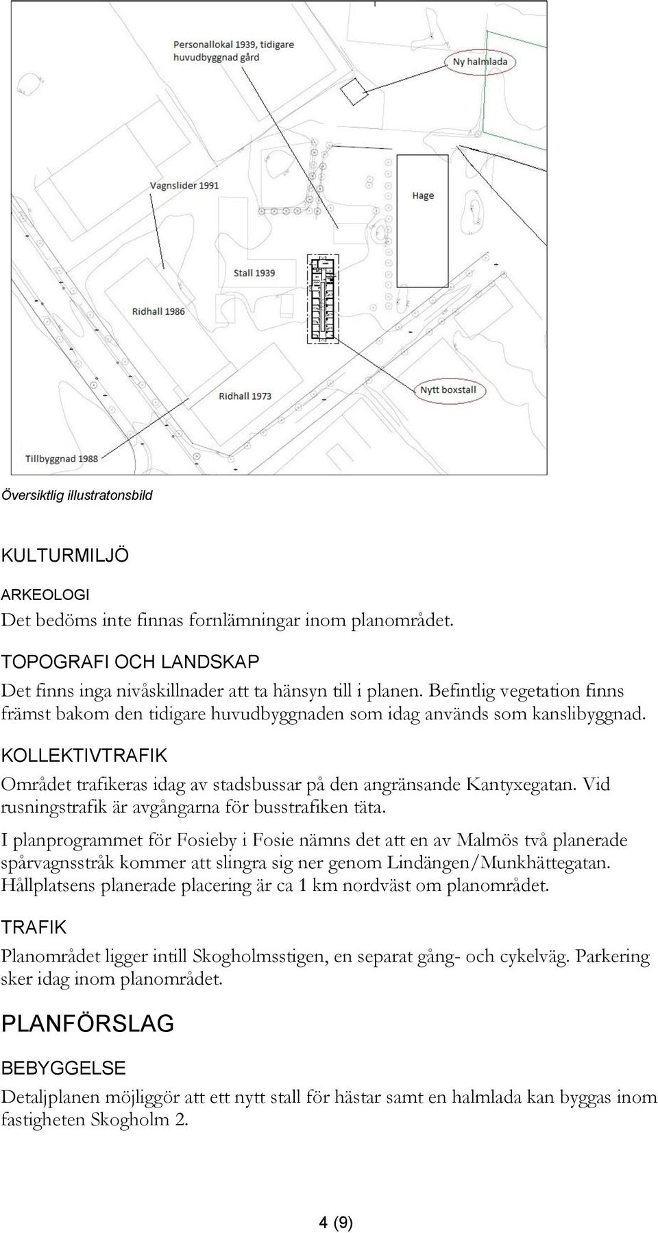 Vid rusningstrafik är avgångarna för busstrafiken täta.