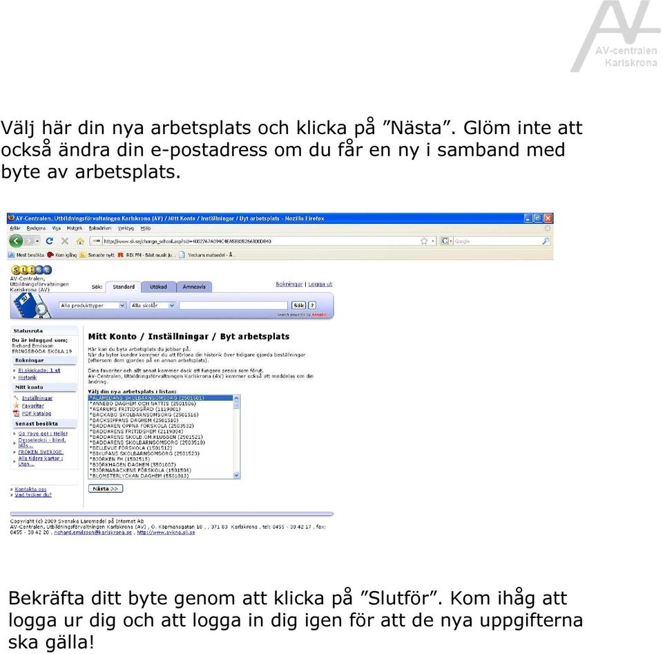 med byte av arbetsplats.