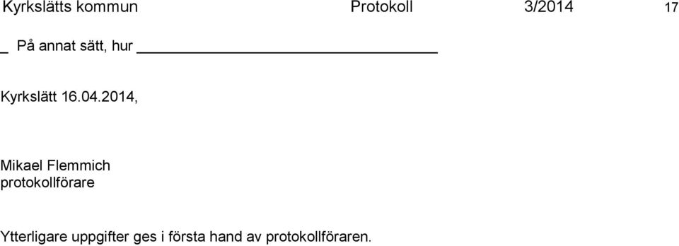 2014, Mikael Flemmich protokollförare