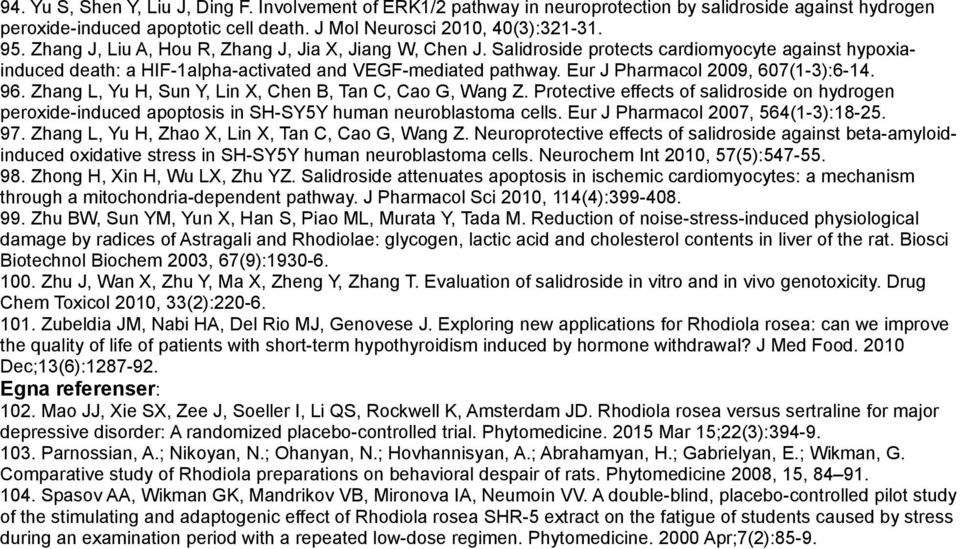 Eur J Pharmacol 2009, 607(1-3):6-14. 96. Zhang L, Yu H, Sun Y, Lin X, Chen B, Tan C, Cao G, Wang Z.