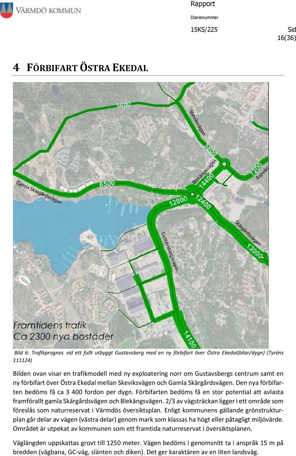 Förbifarten bedöms få en stor potential att avlasta framförallt gamla Skärgårdsvägen och Blekängsvägen. 2/3 av vägsträckan ligger i ett område som föreslås som naturreservat i Värmdös översiktsplan.