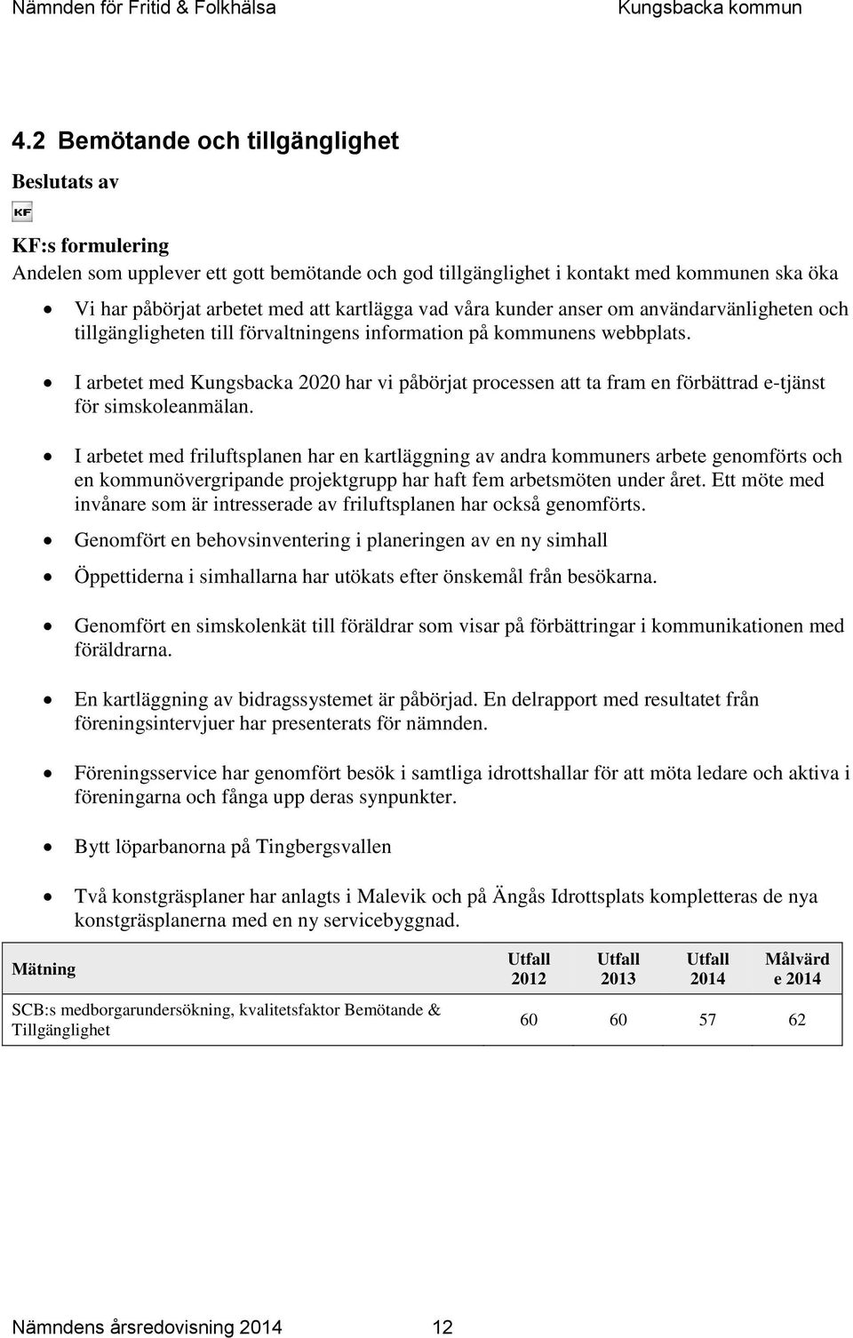 I arbetet med Kungsbacka 2020 har vi påbörjat processen att ta fram en förbättrad e-tjänst för simskoleanmälan.