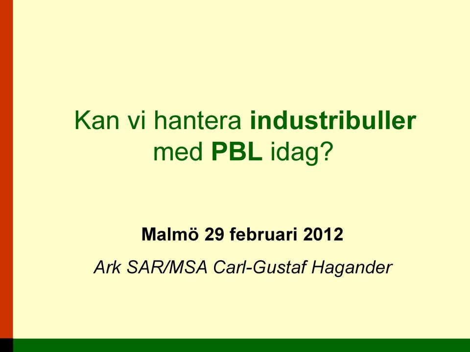 idag? Malmö 29 februari