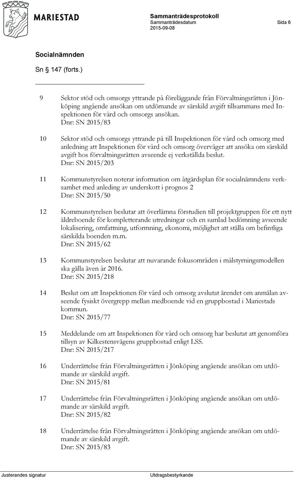 Dnr: SN 2015/83 10 Sektor stöd och omsorgs yttrande på till Inspektionen för vård och omsorg med anledning att Inspektionen för vård och omsorg överväger att ansöka om särskild avgift hos