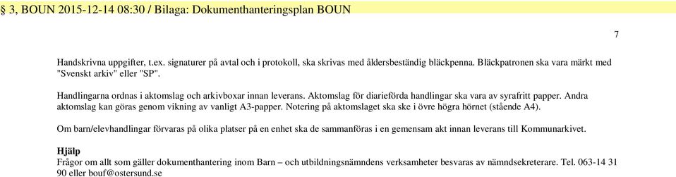 Notering på aktomsget ska ske i övre högra hörnet (stående A4).