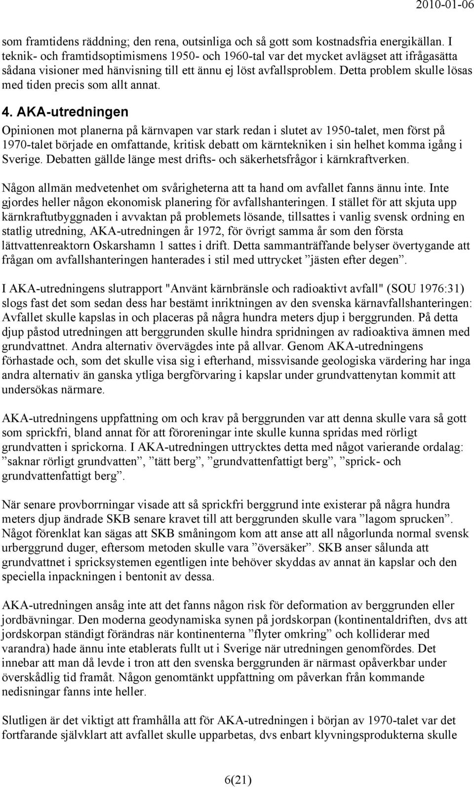 Detta problem skulle lösas med tiden precis som allt annat. 4.