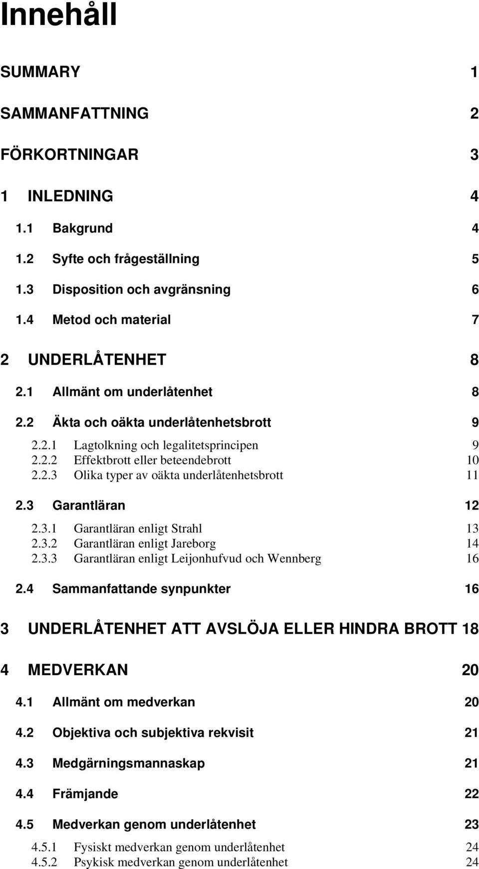 3 Garantläran 12 2.3.1 Garantläran enligt Strahl 13 2.3.2 Garantläran enligt Jareborg 14 2.3.3 Garantläran enligt Leijonhufvud och Wennberg 16 2.