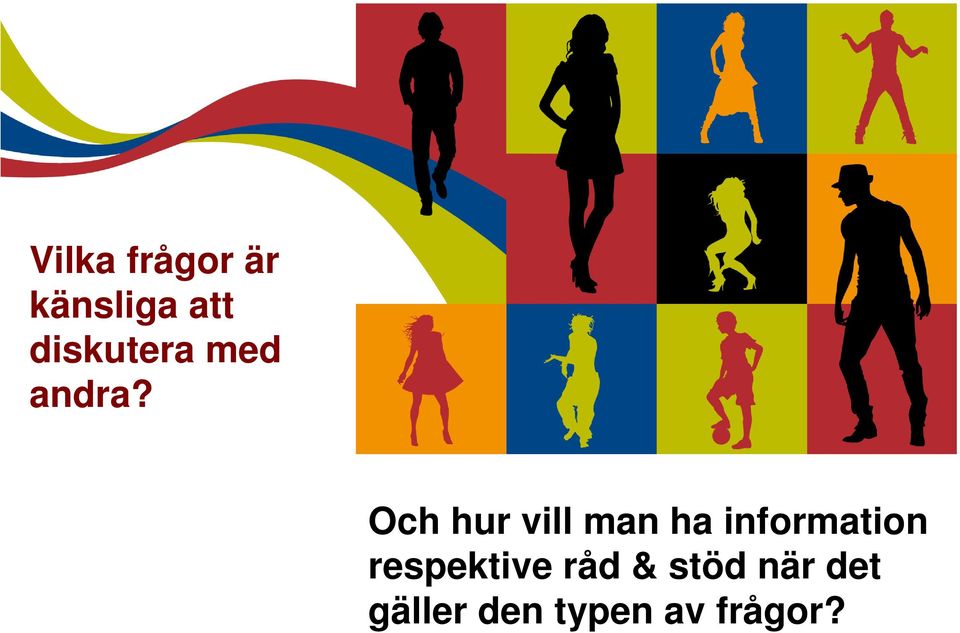 Och hur vill man ha information