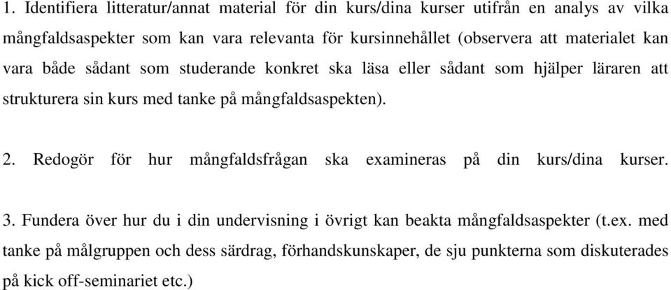 med tanke på mångfaldsaspekten). 2. Redogör för hur mångfaldsfrågan ska examineras på din kurs/dina kurser. 3.