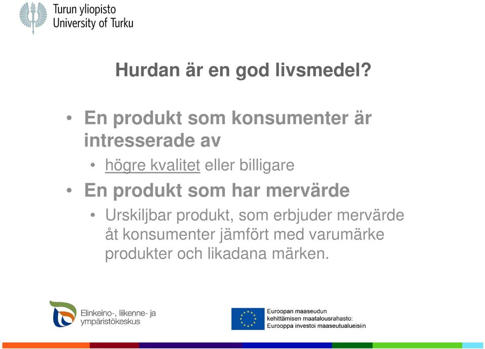 eller billigare En produkt som har mervärde Urskiljbar