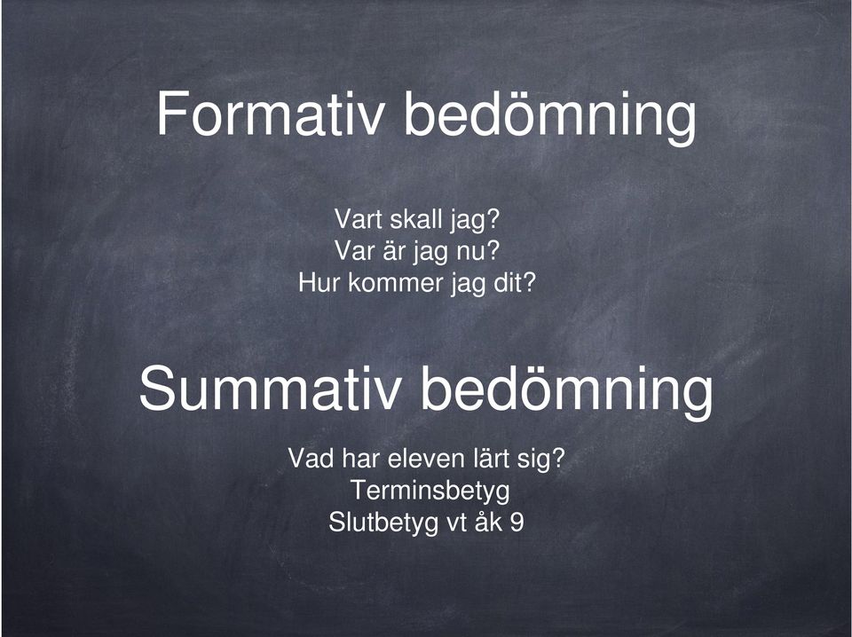 Summativ bedömning Vad har eleven