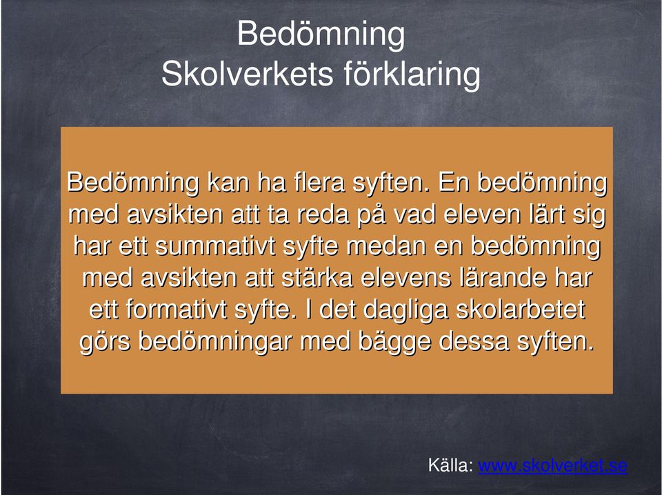 syfte medan en bedömning med avsikten att stärka elevens lärande l har ett