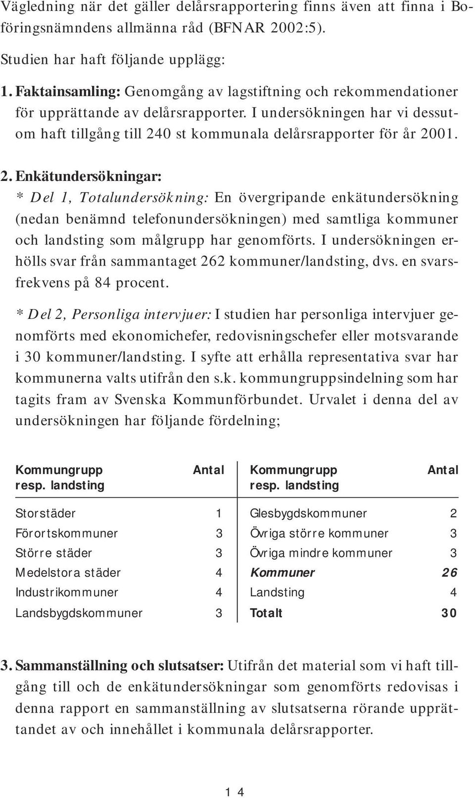 0 st kommunala delårsrapporter för år 20