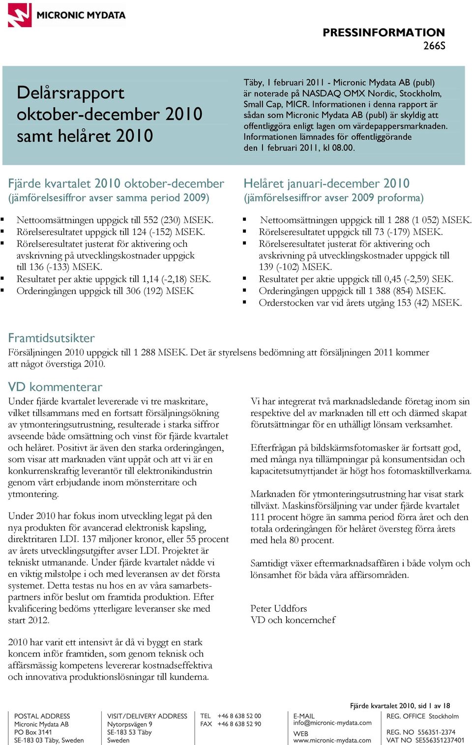 Informationen lämnades för offentliggörande den 1 februari 2011, kl 08.00.