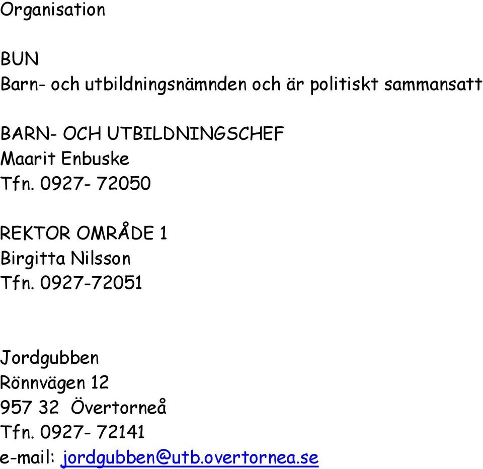 0927-72050 REKTOR OMRÅDE 1 Birgitta Nilsson Tfn.