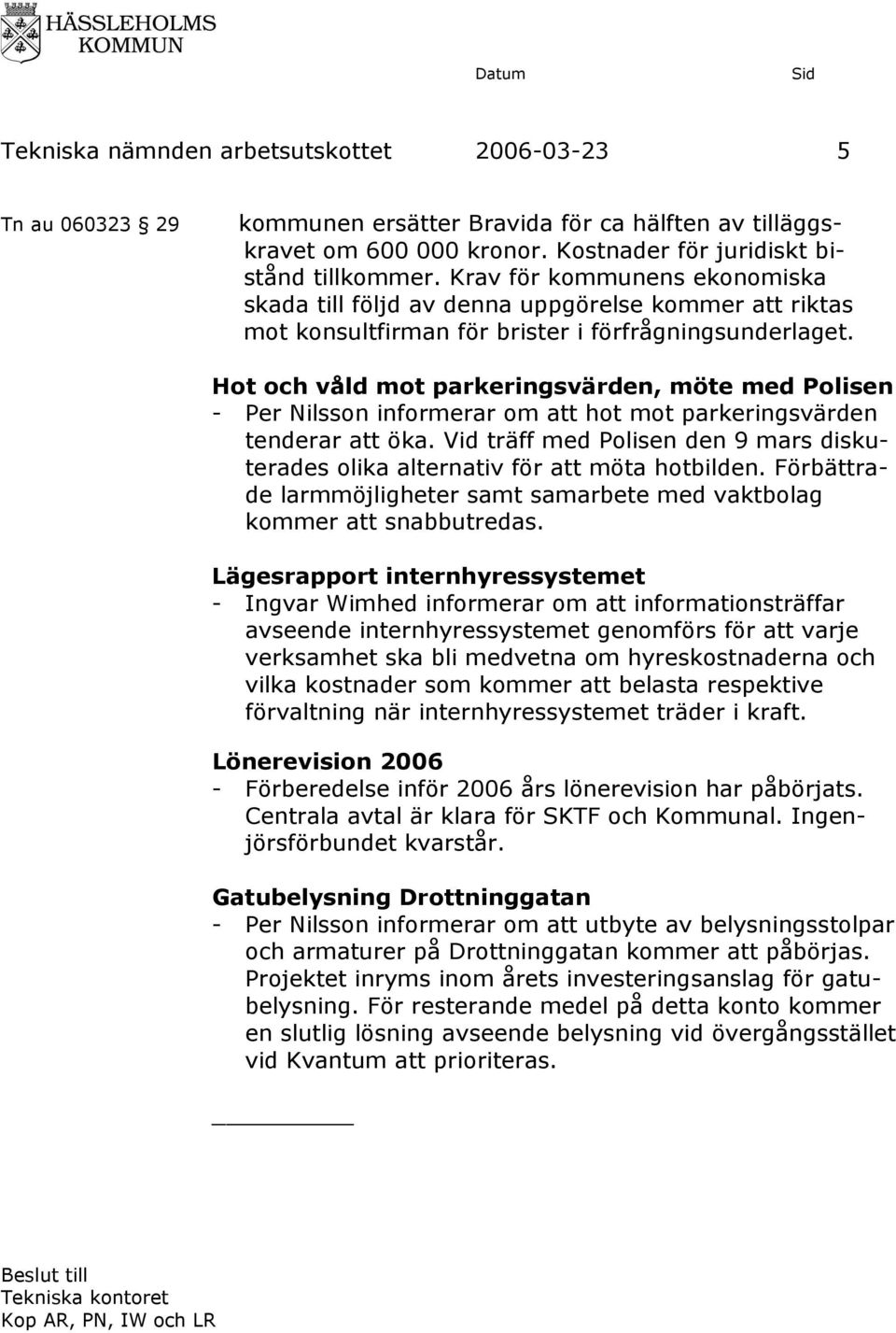 Hot och våld mot parkeringsvärden, möte med Polisen - Per Nilsson informerar om att hot mot parkeringsvärden tenderar att öka.