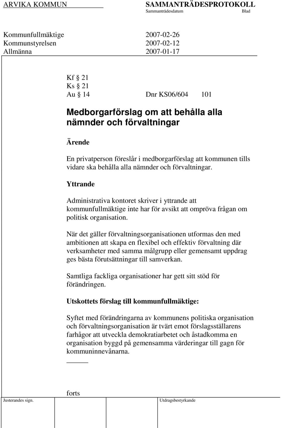 Yttrande Administrativa kontoret skriver i yttrande att kommunfullmäktige inte har för avsikt att ompröva frågan om politisk organisation.