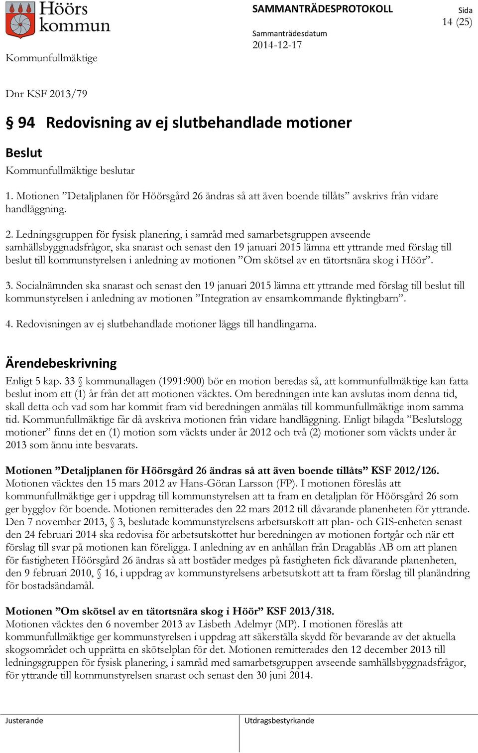 ändras så att även boende tillåts avskrivs från vidare handläggning. 2.