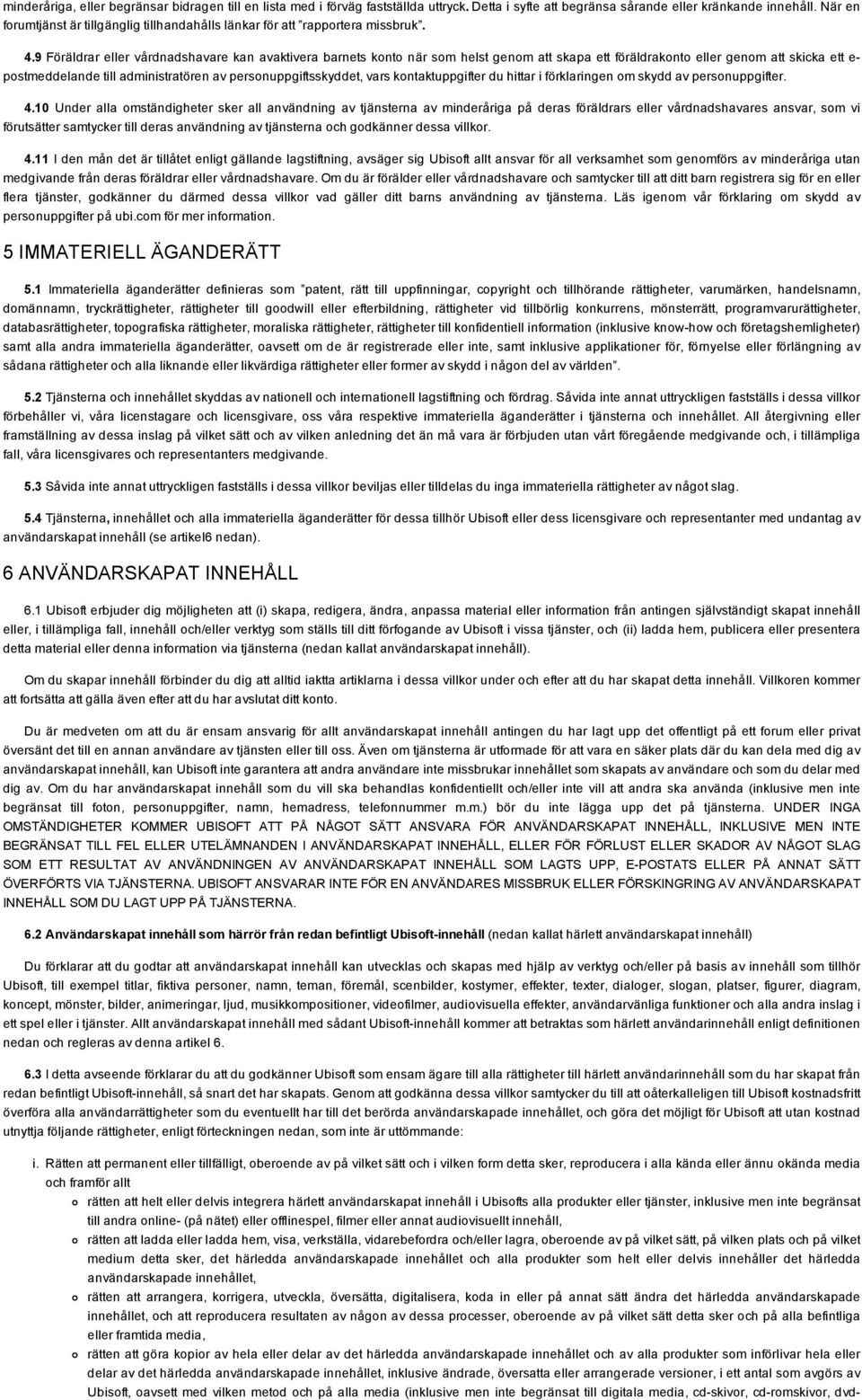 9 Föräldrar eller vårdnadshavare kan avaktivera barnets konto när som helst genom att skapa ett föräldrakonto eller genom att skicka ett e postmeddelande till administratören av