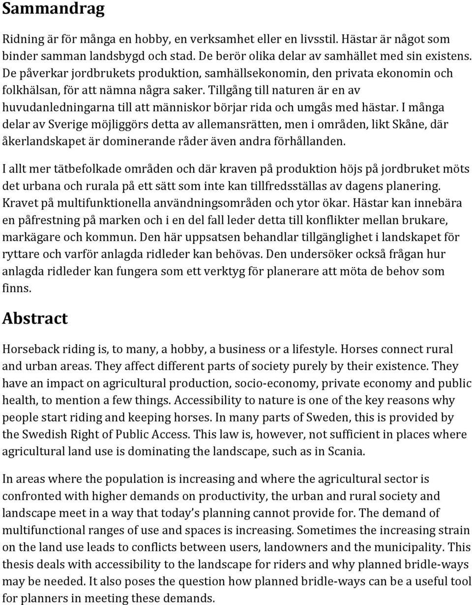 Tillgång till naturen är en av huvudanledningarna till att människor börjar rida och umgås med hästar.