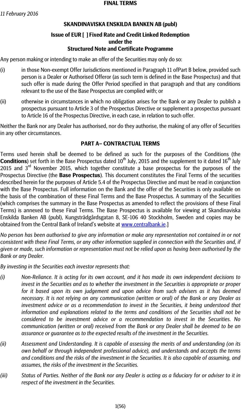 Offeror (as such term is defined in the Base Prospectus) and that such offer is made during the Offer Period specified in that paragraph and that any conditions relevant to the use of the Base