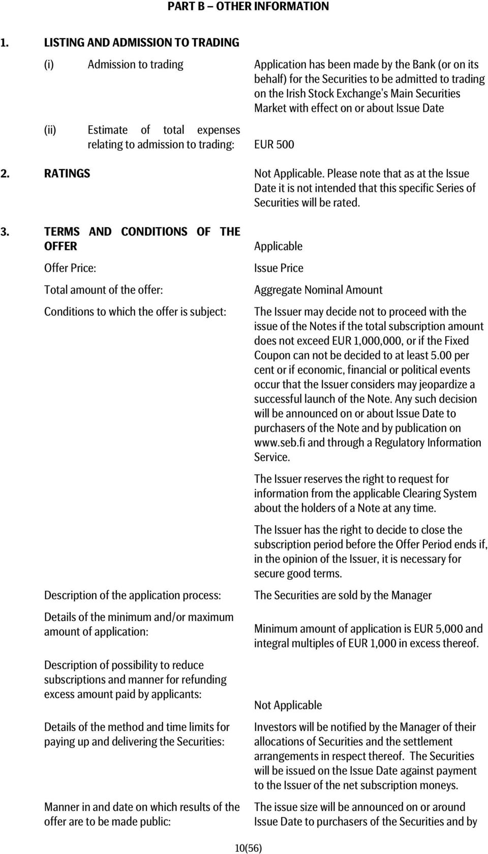 Securities Market with effect on or about Issue Date (ii) Estimate of total expenses relating to admission to trading: EUR 500 2. RATINGS.