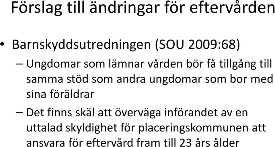 som bor med sina föräldrar Det finns skäl att överväga införandet av en