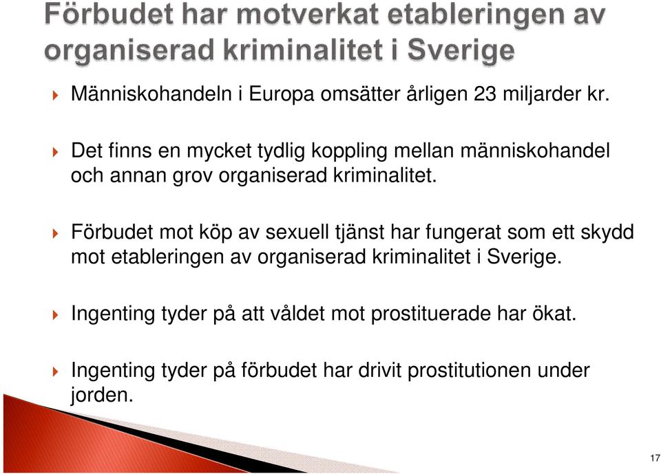 Förbudet mot köp av sexuell tjänst har fungerat som ett skydd mot etableringen av organiserad