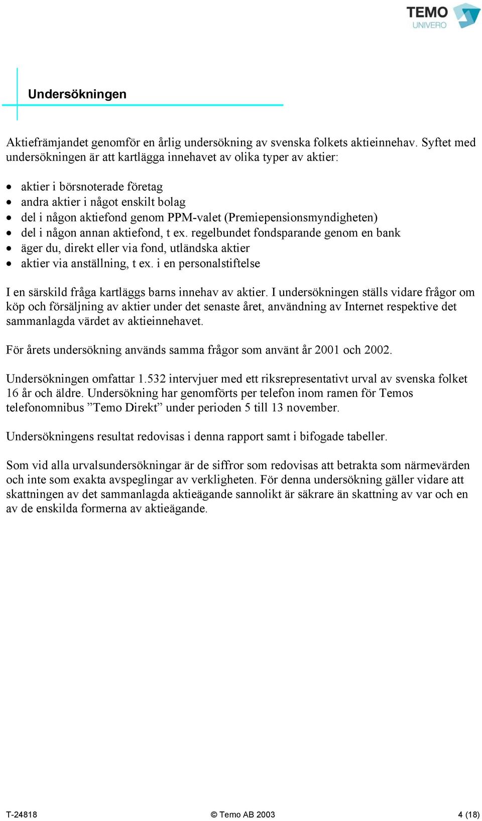 (Premiepensionsmyndigheten) del i någon annan aktiefond, t ex. regelbundet fondsparande genom en bank äger du, direkt eller via fond, utländska aktier aktier via anställning, t ex.