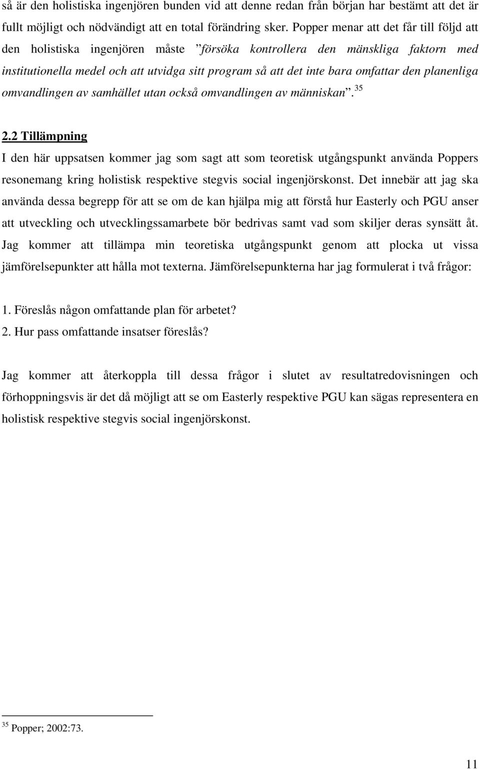 den planenliga omvandlingen av samhället utan också omvandlingen av människan. 35 2.