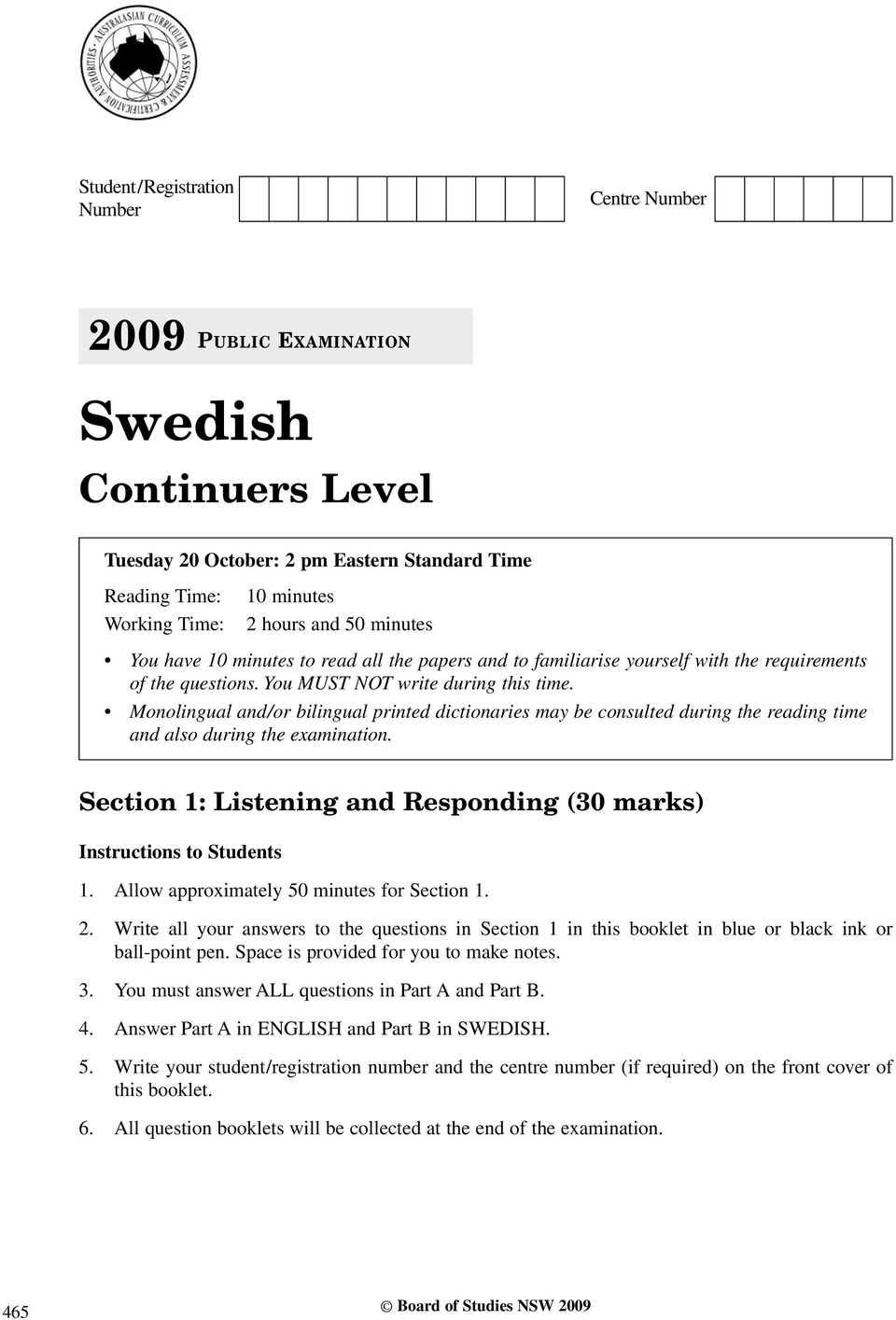 Monolingual and/or bilingual printed dictionaries may be consulted during the reading time and also during the examination. Section 1: Listening and Responding (30 marks) Instructions to Students 1.