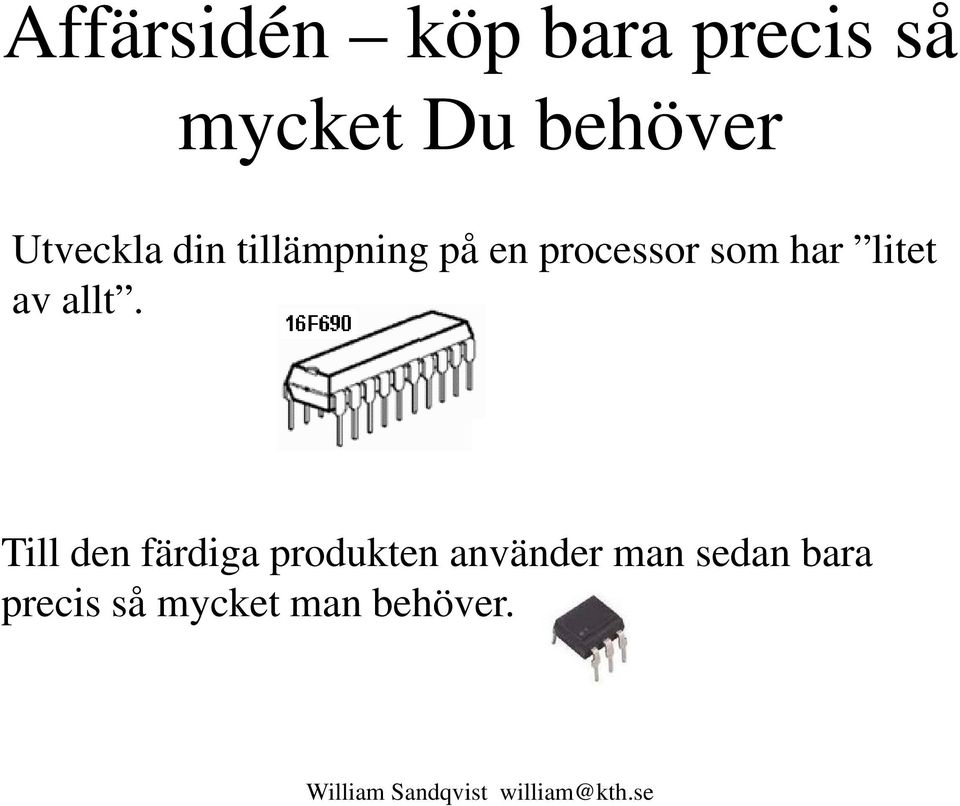 har litet av allt.