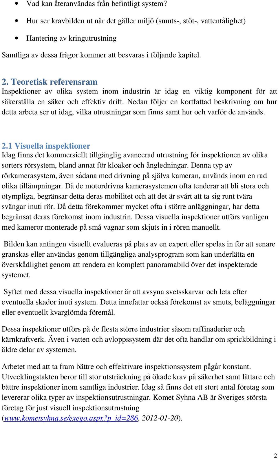 Teoretisk referensram Inspektioner av olika system inom industrin är idag en viktig komponent för att säkerställa en säker och effektiv drift.