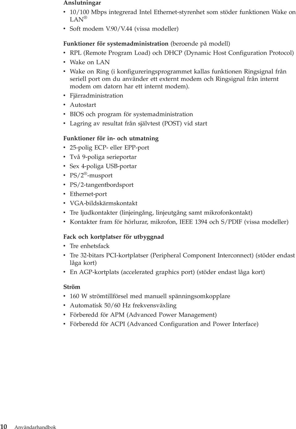 konfigureringsprogrammet kallas funktionen Ringsignal från seriell port om du använder ett externt modem och Ringsignal från internt modem om datorn har ett internt modem).