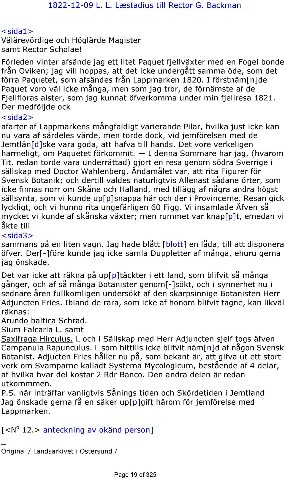 I förstnäm[n]de Paquet voro väl icke många, men som jag tror, de förnämste af de Fjellfloras alster, som jag kunnat öfverkomma under min fjellresa 1821.