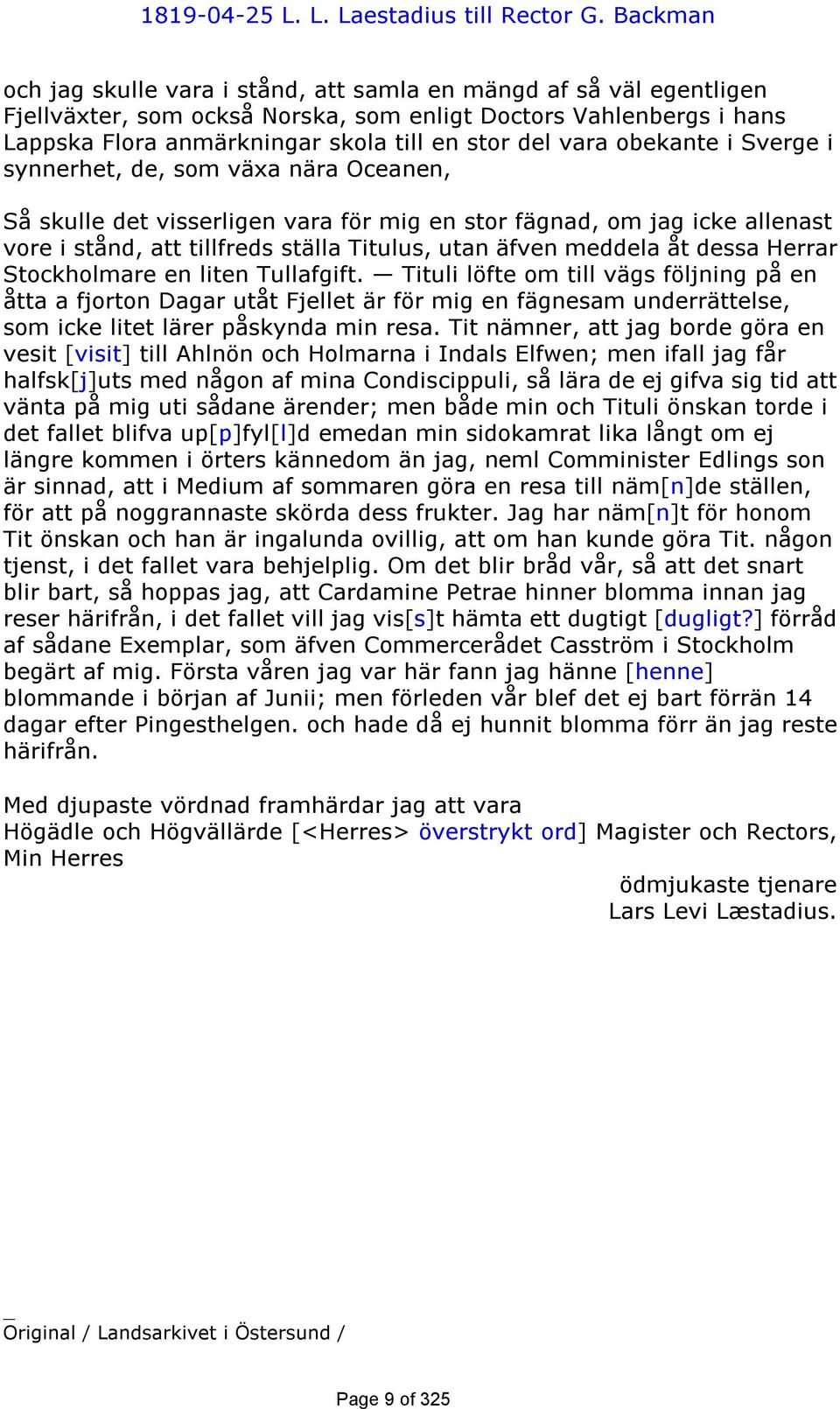 vara obekante i Sverge i synnerhet, de, som växa nära Oceanen, Så skulle det visserligen vara för mig en stor fägnad, om jag icke allenast vore i stånd, att tillfreds ställa Titulus, utan äfven