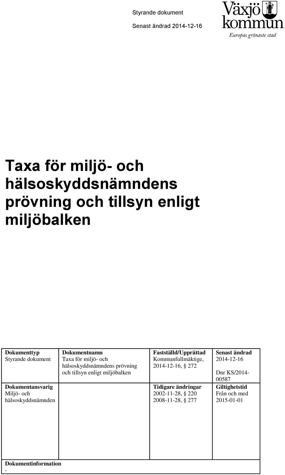 hälsoskyddsnämndens prövning och tillsyn enligt miljöbalken Fastställd/Upprättad Kommunfullmäktige, 20141216, 272